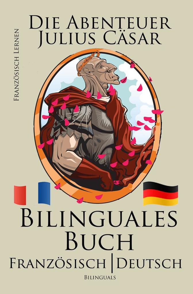 Französisch Lernen - Bilinguales Buch (Französisch - Deutsch) Die Abenteuer Julius Cäsar