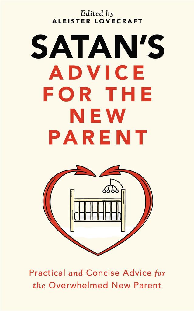 Satan‘s Advice for the New Parent (Satan‘s Guides to Life #2)