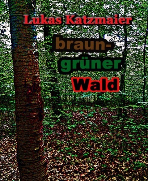 braun-grüner Wald - Lukas Katzmaier