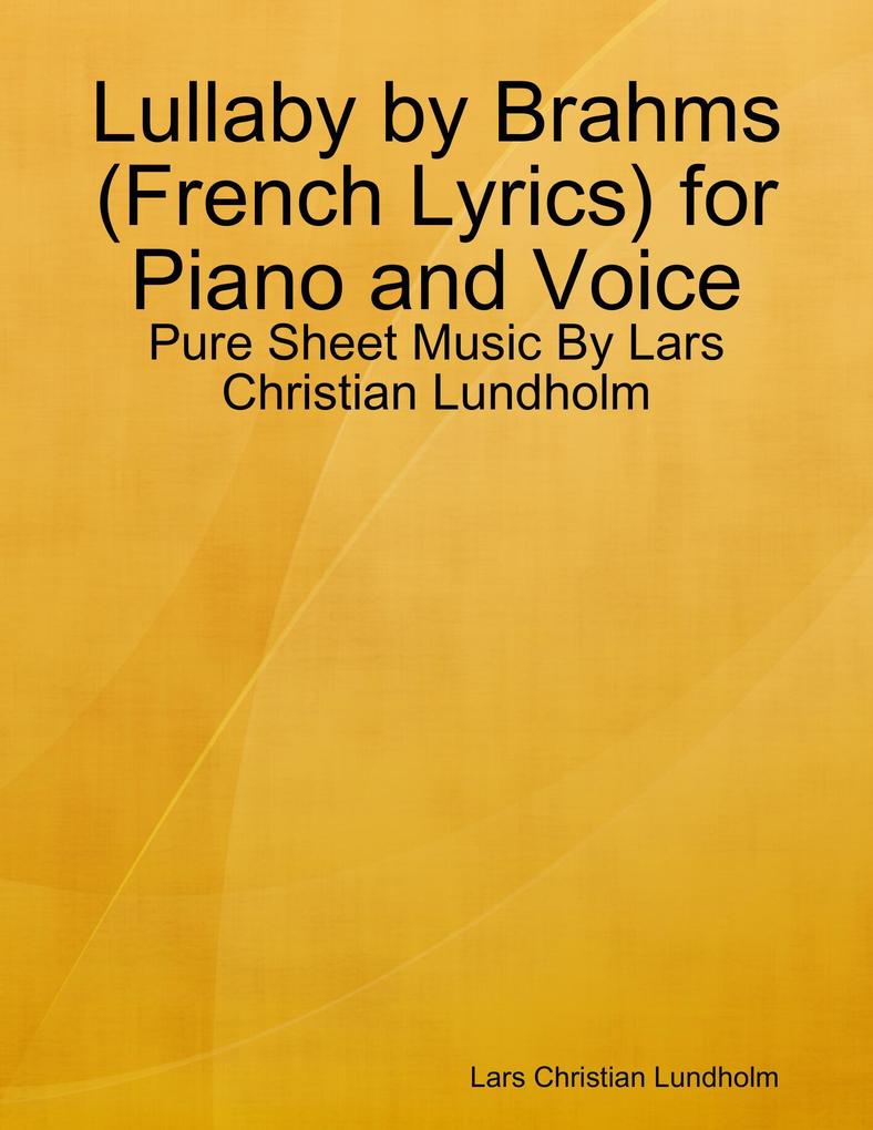 Lullaby by Brahms (French Lyrics) for Piano and Voice - Pure Sheet Music By Lars Christian Lundholm