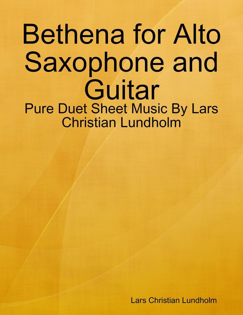 Bethena for Alto Saxophone and Guitar - Pure Duet Sheet Music By Lars Christian Lundholm