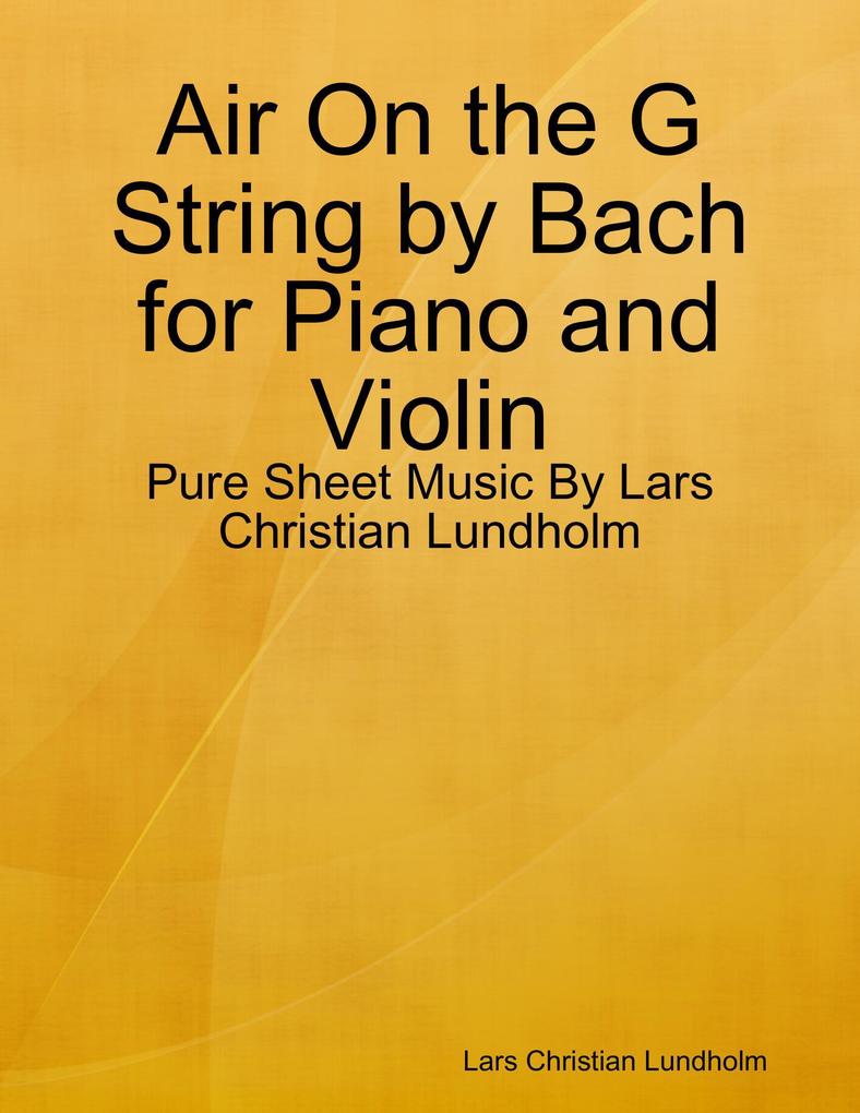 Air On the G String by Bach for Piano and Violin - Pure Sheet Music By Lars Christian Lundholm