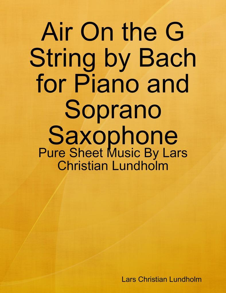 Air On the G String by Bach for Piano and Soprano Saxophone - Pure Sheet Music By Lars Christian Lundholm