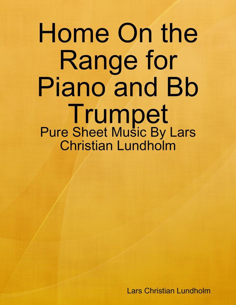 Home On the Range for Piano and Bb Trumpet - Pure Sheet Music By Lars Christian Lundholm