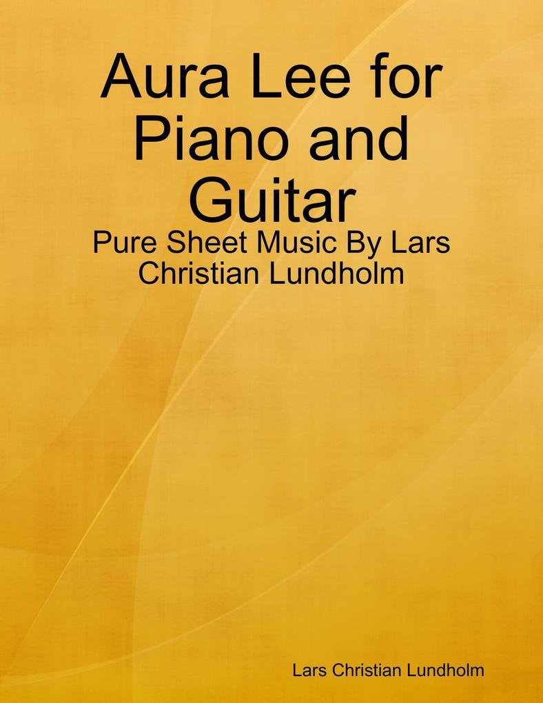 Aura Lee for Piano and Guitar - Pure Sheet Music By Lars Christian Lundholm