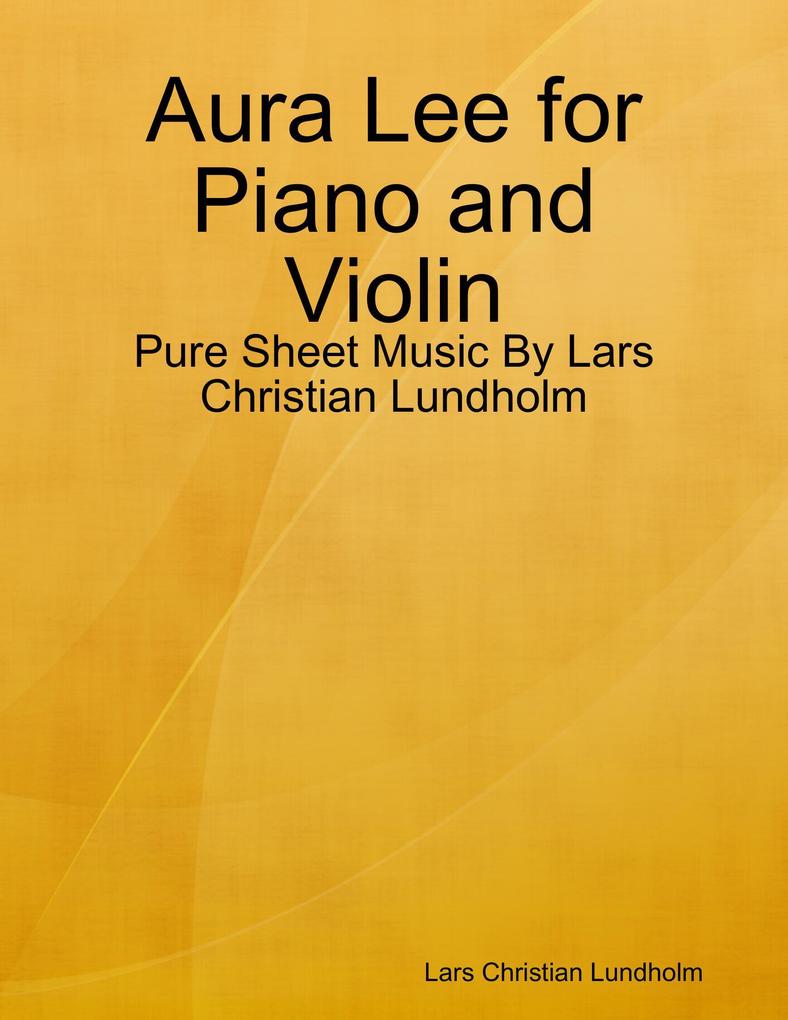 Aura Lee for Piano and Violin - Pure Sheet Music By Lars Christian Lundholm