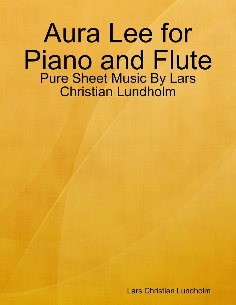 Aura Lee for Piano and Flute - Pure Sheet Music By Lars Christian Lundholm