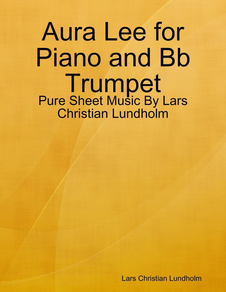 Aura Lee for Piano and Bb Trumpet - Pure Sheet Music By Lars Christian Lundholm