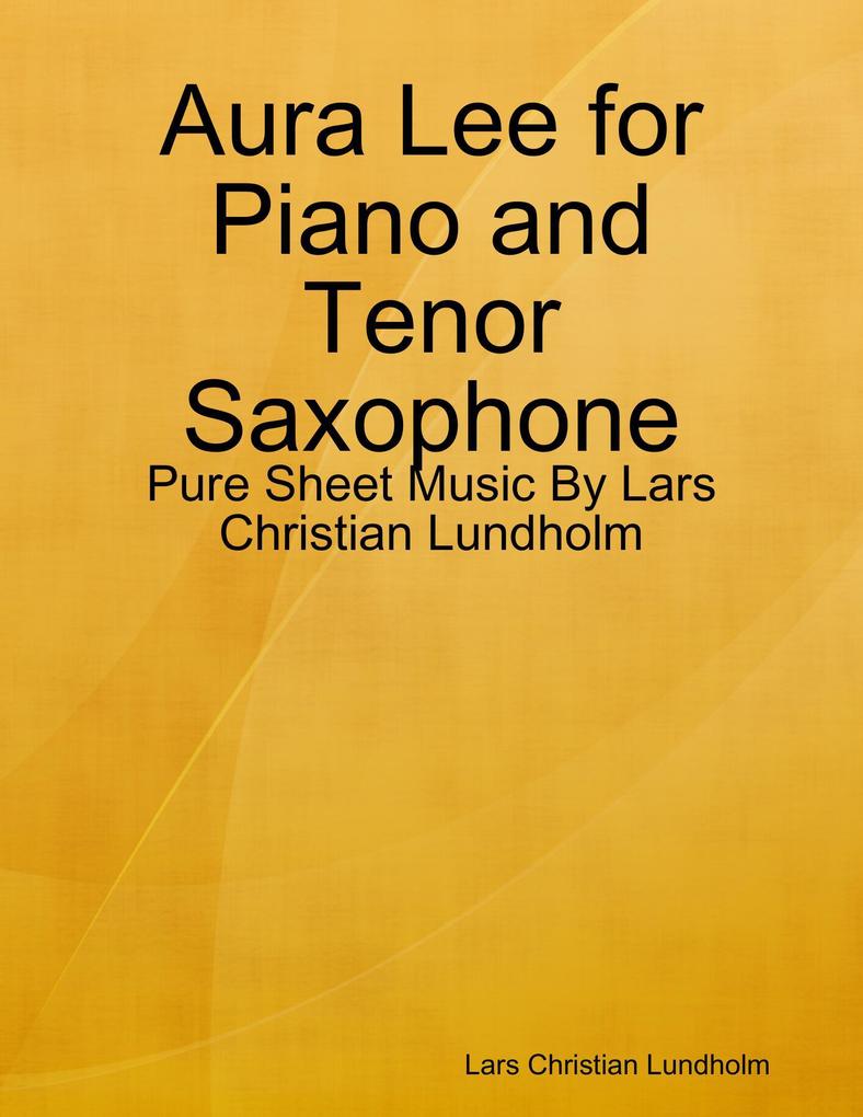 Aura Lee for Piano and Tenor Saxophone - Pure Sheet Music By Lars Christian Lundholm