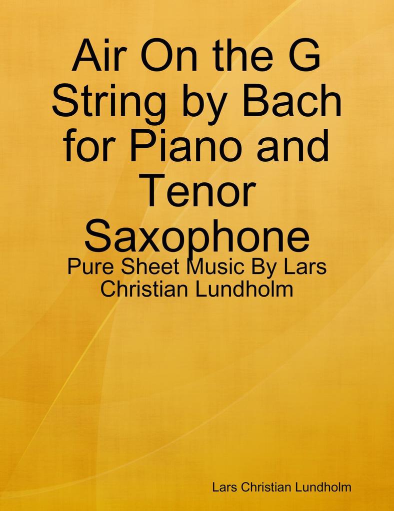 Air On the G String by Bach for Piano and Tenor Saxophone - Pure Sheet Music By Lars Christian Lundholm