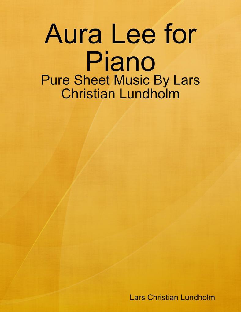 Aura Lee for Piano - Pure Sheet Music By Lars Christian Lundholm