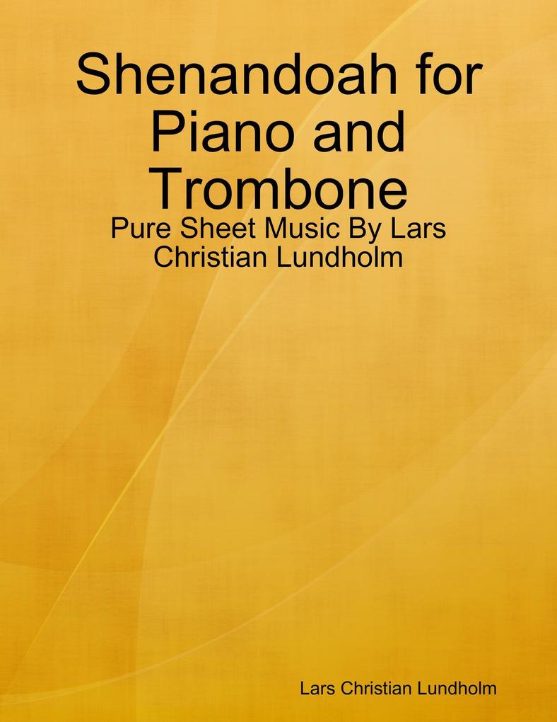 Shenandoah for Piano and Trombone - Pure Sheet Music By Lars Christian Lundholm