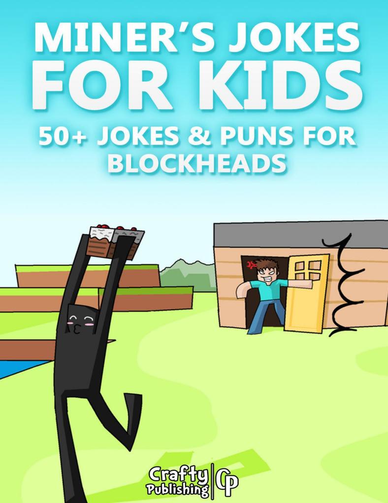 Miner‘s Jokes for Kids - 50+ Jokes & Puns for Blockheads: (An Unofficial Funny Minecraft Book)