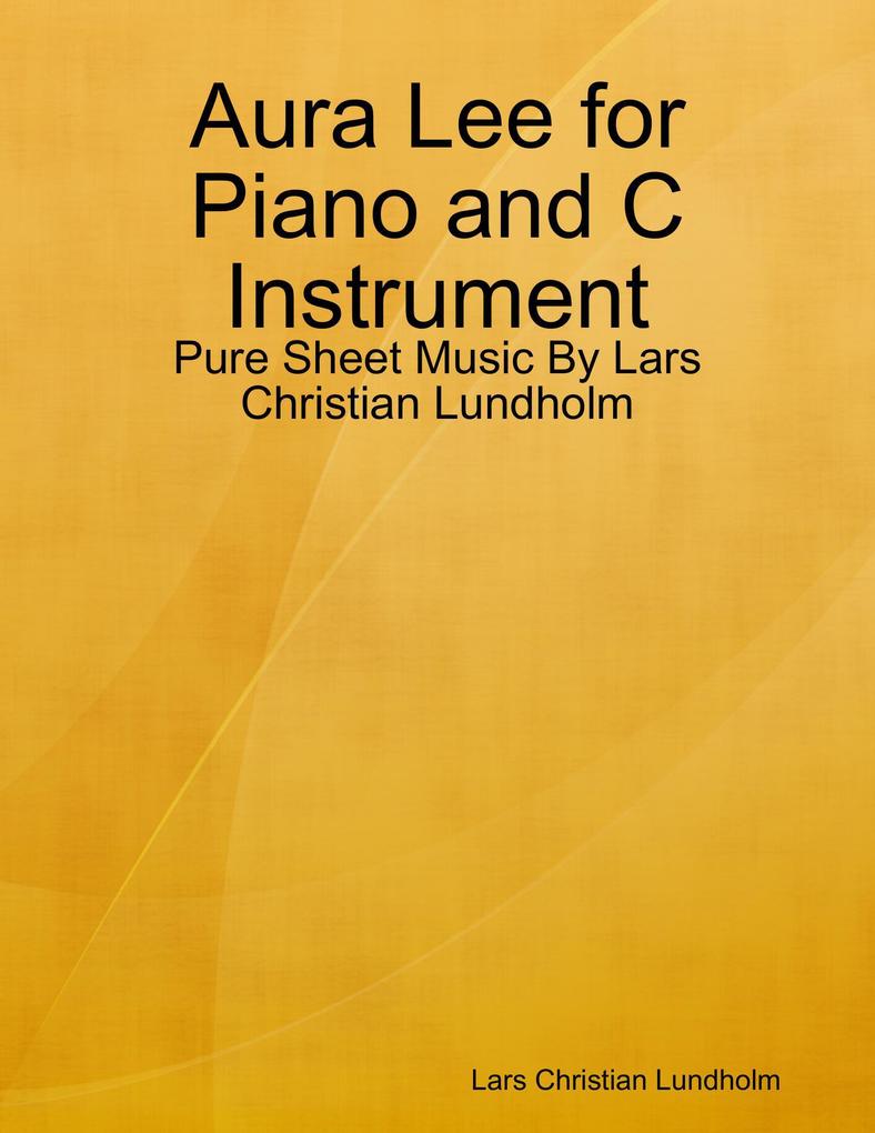 Aura Lee for Piano and C Instrument - Pure Sheet Music By Lars Christian Lundholm