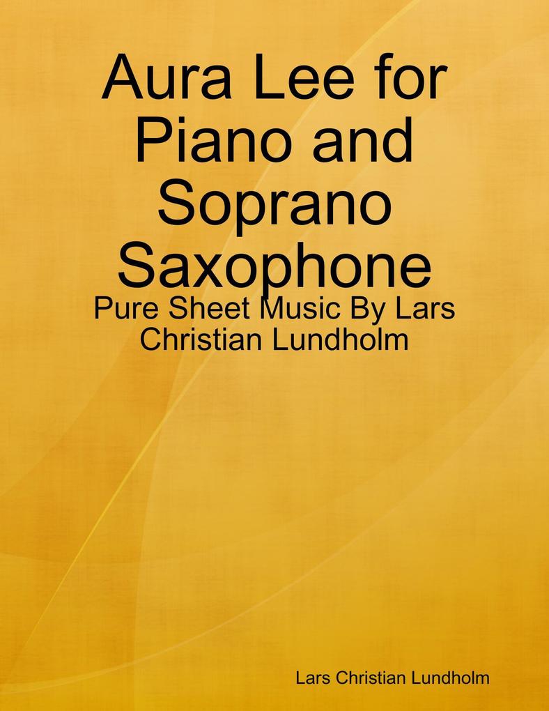 Aura Lee for Piano and Soprano Saxophone - Pure Sheet Music By Lars Christian Lundholm