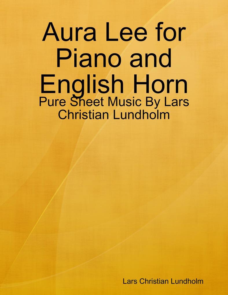 Aura Lee for Piano and English Horn - Pure Sheet Music By Lars Christian Lundholm