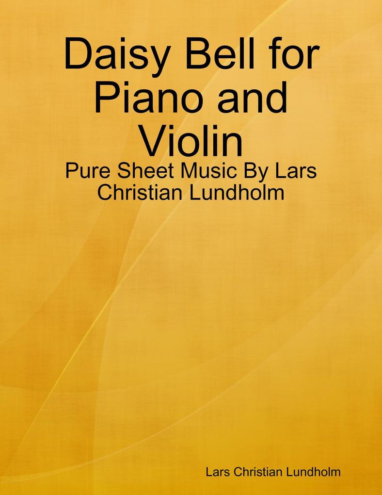 Daisy Bell for Piano and Violin - Pure Sheet Music By Lars Christian Lundholm