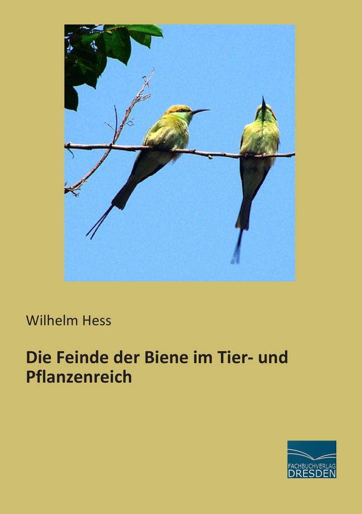 Die Feinde der Biene im Tier- und Pflanzenreich