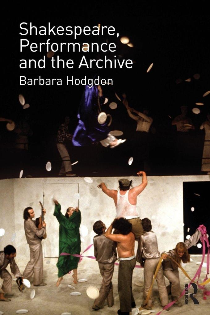 Shakespeare Performance and the Archive
