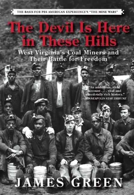 The Devil Is Here in These Hills: West Virginia‘s Coal Miners and Their Battle for Freedom