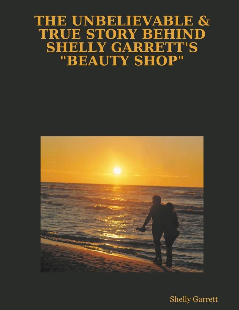 THE UNBELIEVABLE & TRUE STORY BEHIND SHELLY GARRETT'S 'BEAUTY SHOP'