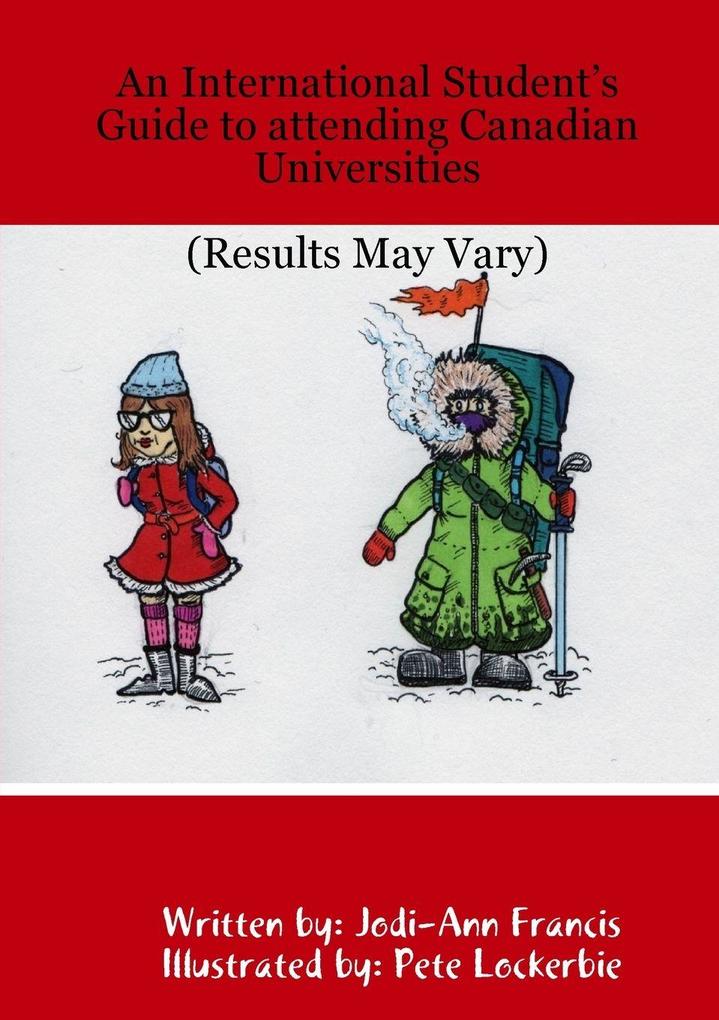 An International Student's Guide to attending Canadian Universities (Results May Vary)