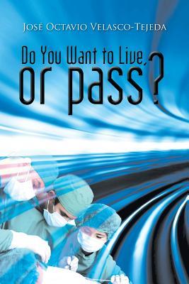 Do You Want to Live or Pass?