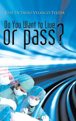 Do You Want to Live or Pass?