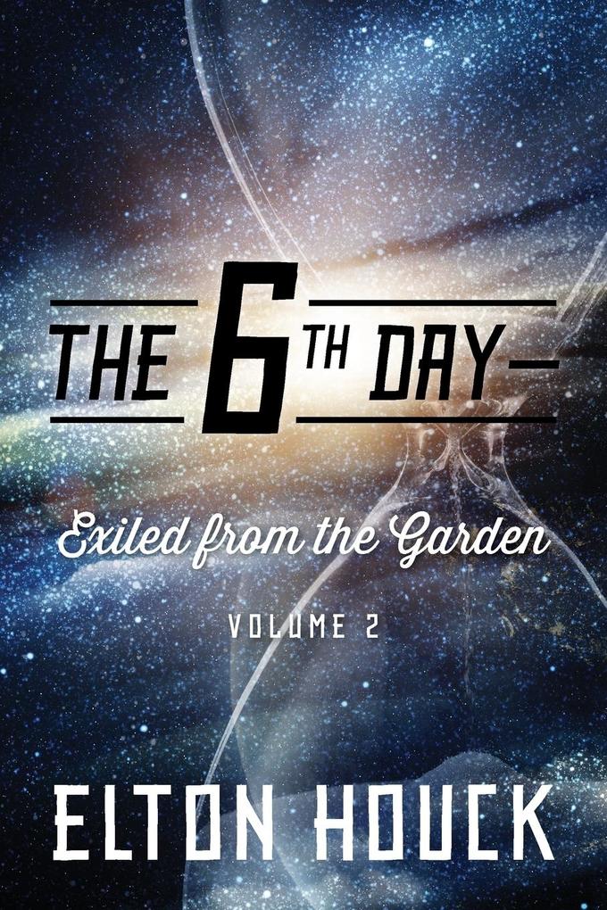 The 6th Day--Exiled from the Garden