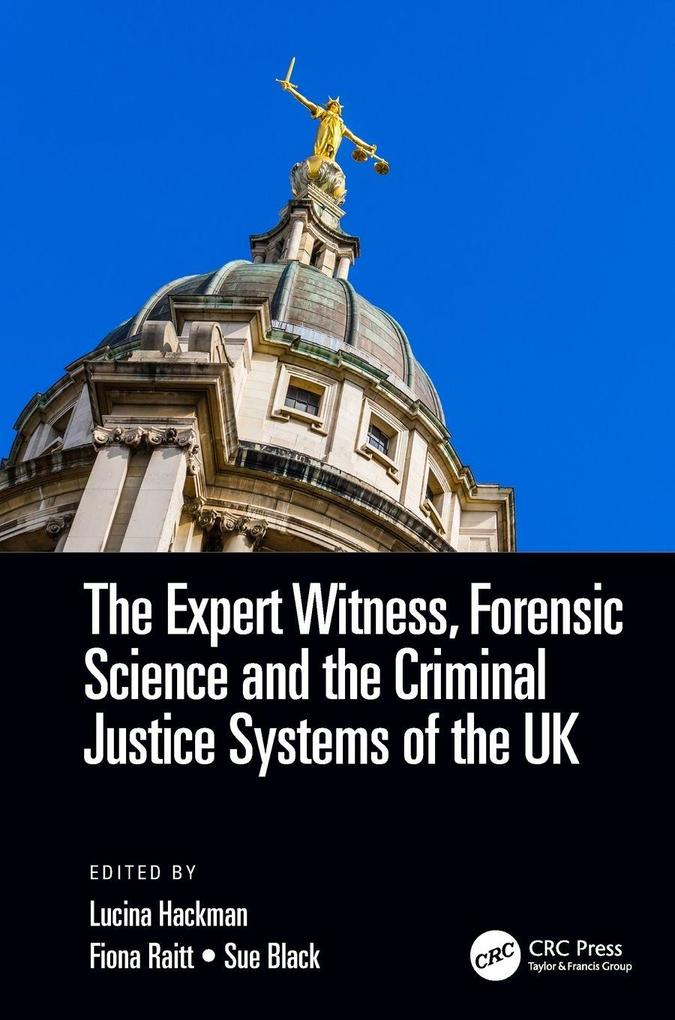 The Expert Witness Forensic Science and the Criminal Justice Systems of the UK