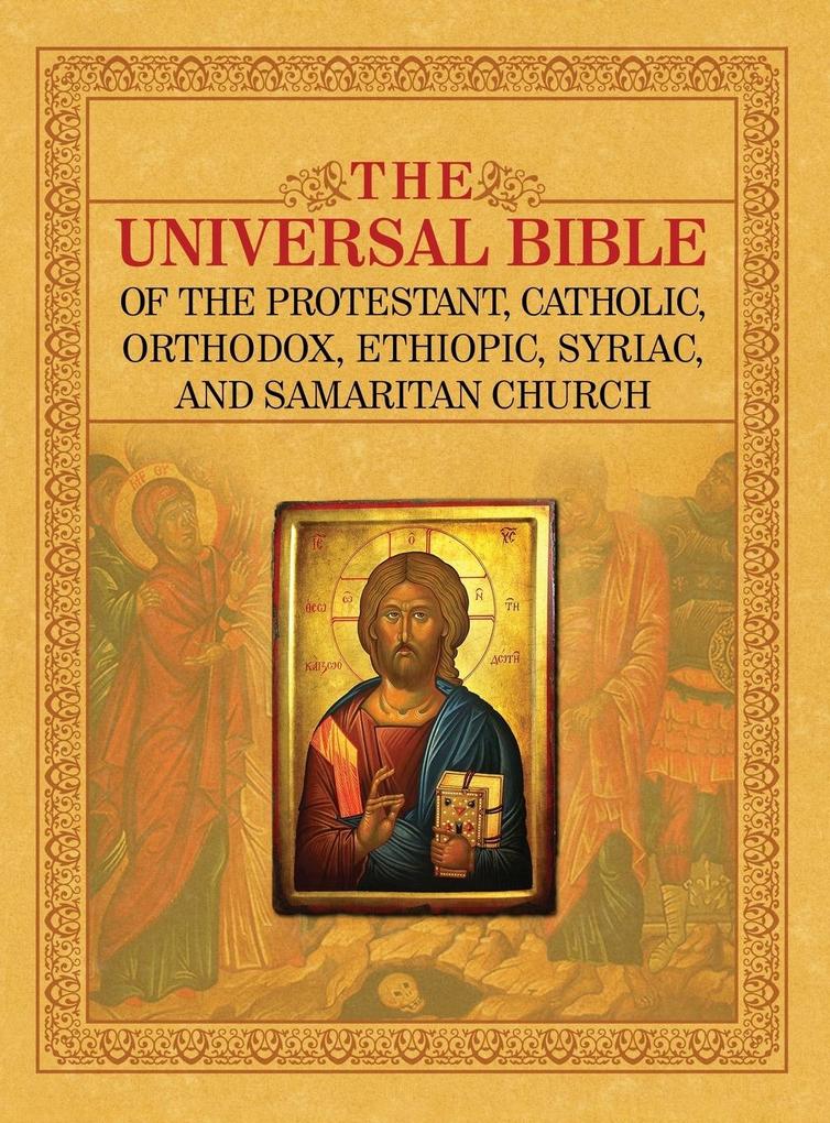 The Universal Bible of the Protestant Catholic Orthodox Ethiopic Syriac and Samaritan Church
