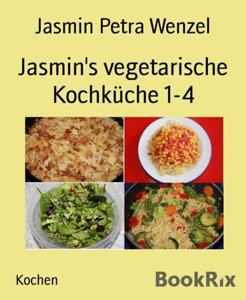 Jasmin‘s vegetarische Kochküche 1-4