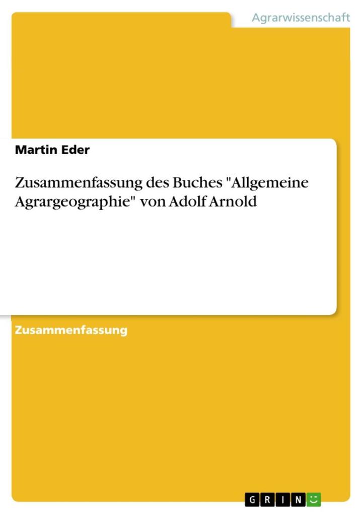 Zusammenfassung des Buches Allgemeine Agrargeographie von Adolf Arnold