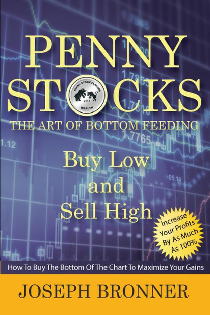 Penny Stocks: The Art of Bottom Feeding (Penny Stock Players)