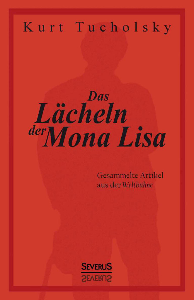 Das Lächeln der Mona Lisa. Gesammelte Artikel aus der ´Weltbühne´ als eBook Download von Kurt Tucholsky - Kurt Tucholsky
