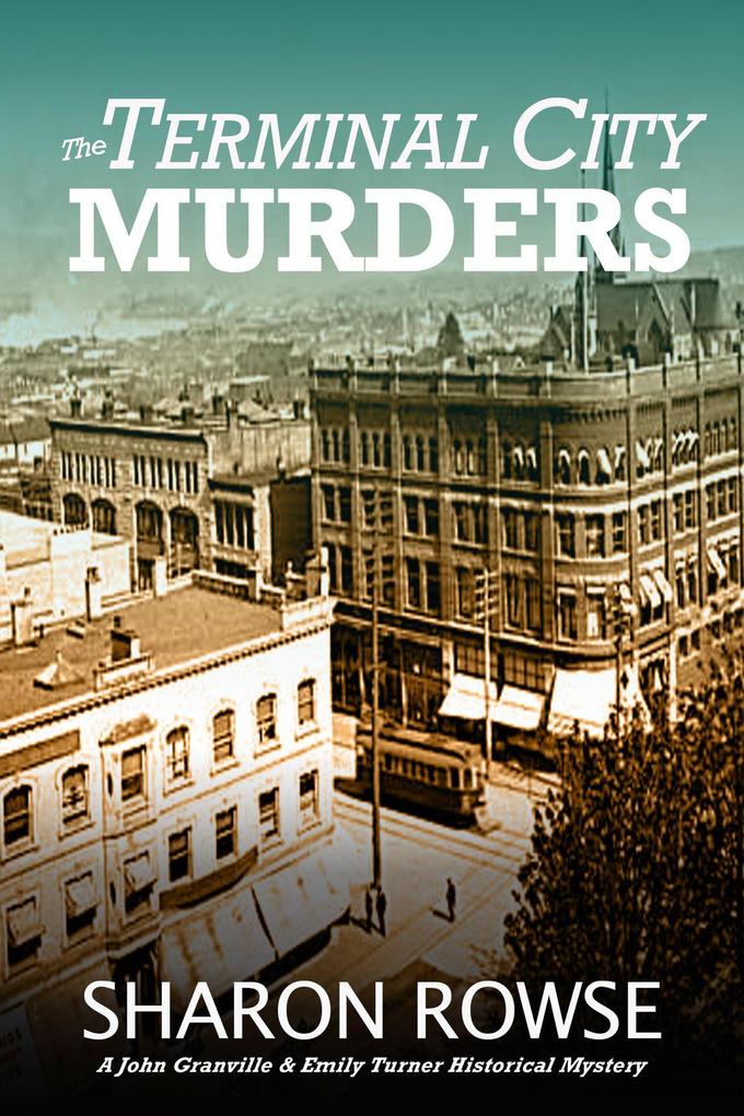 The Terminal City Murders (John Granville & Emily Turner Historical Mystery Series #4)