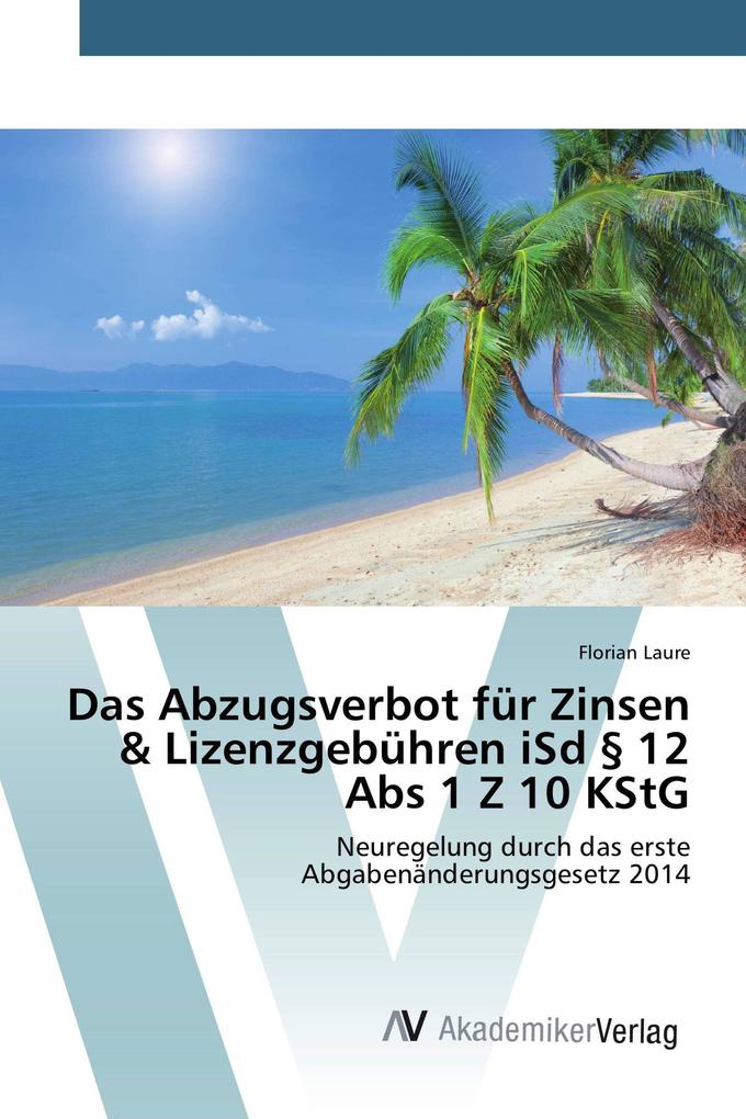 Das Abzugsverbot für Zinsen & Lizenzgebühren iSd § 12 Abs 1 Z 10 KStG