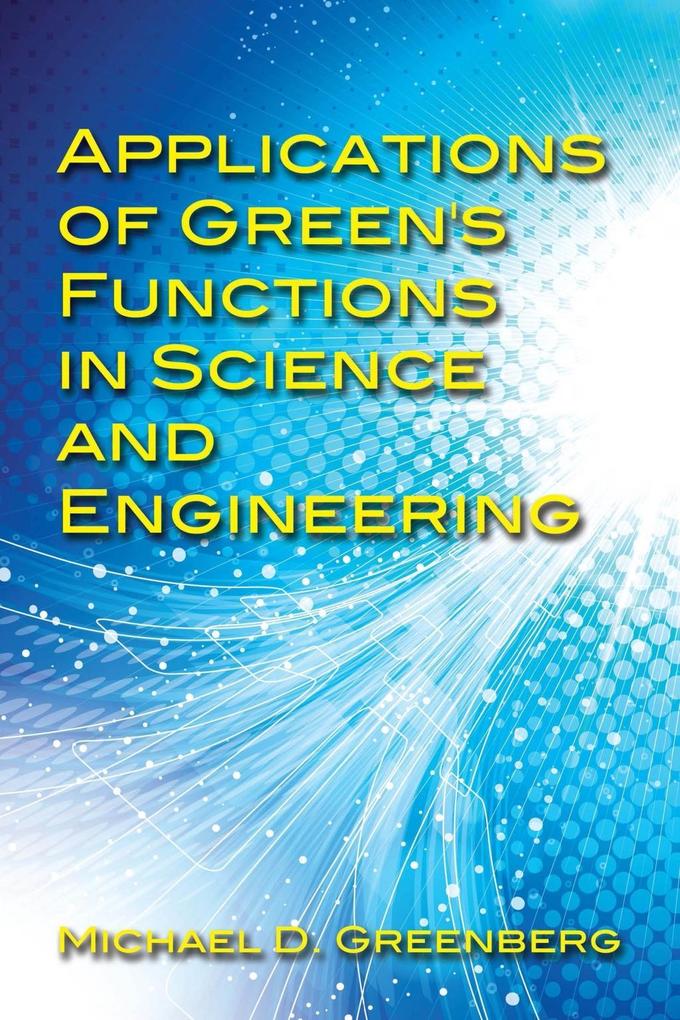 Applications of Green‘s Functions in Science and Engineering