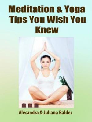 Meditation & Yoga Tips You Wish You Knew! - 3 In 1 Box: 3 In 1 Box Set: Book 1: 15 Amazing Yoga Ways To A Blissful & Clean Body & Mind Book 2: Daily Yoga Ritual Book 3