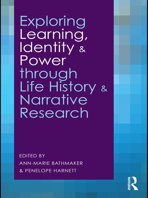 Exploring Learning Identity and Power through Life History and Narrative Research
