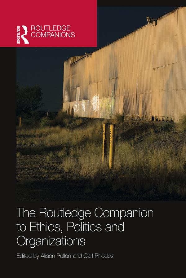 The Routledge Companion to Ethics Politics and Organizations