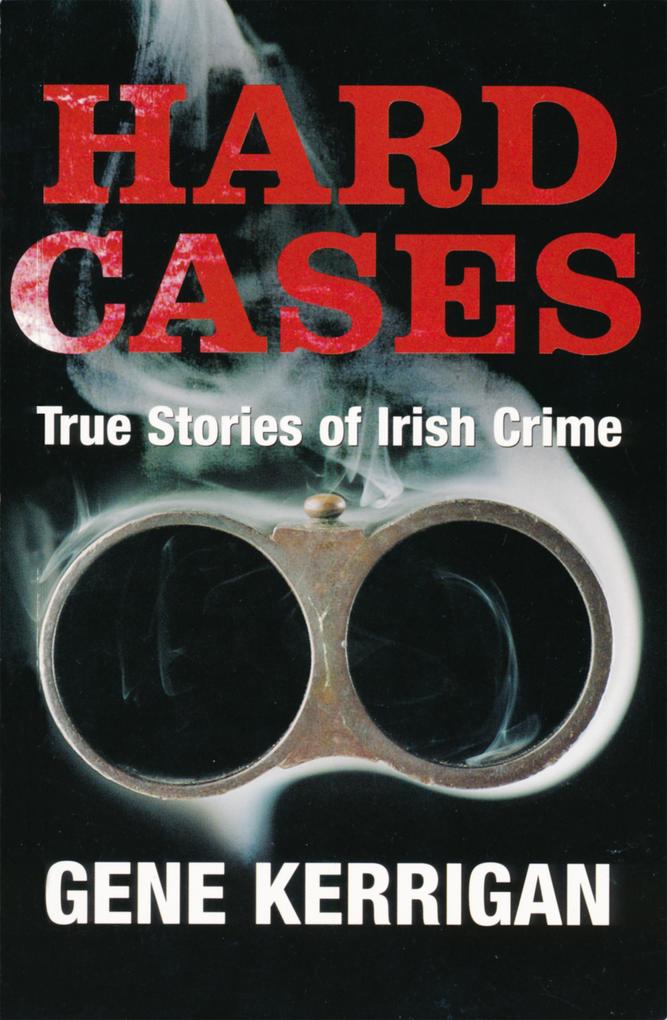 Hard Cases - True Stories of Irish Crime