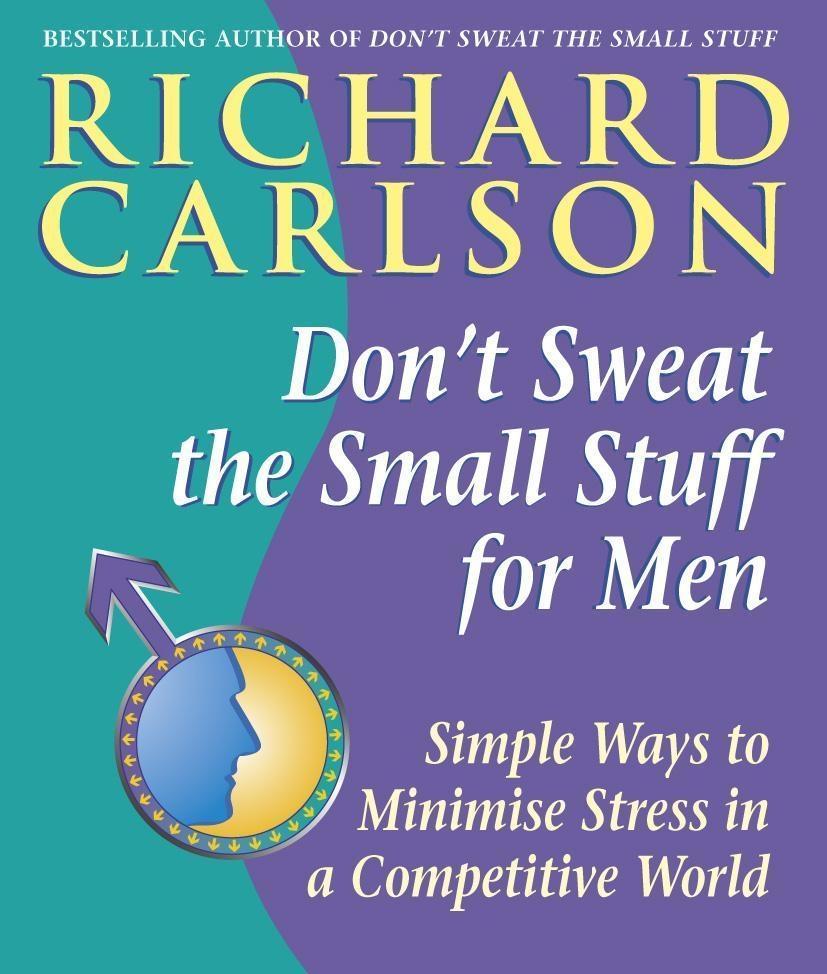Don‘t Sweat the Small Stuff for Men