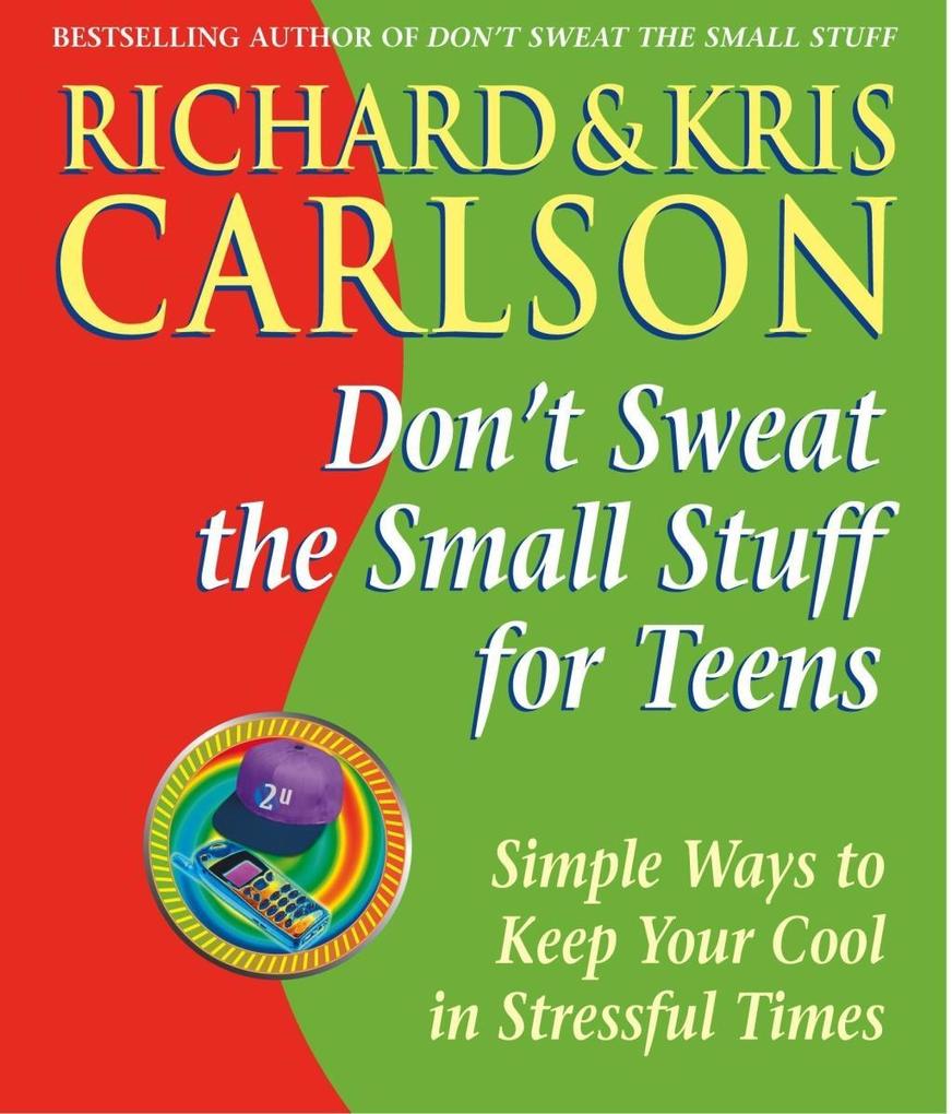 Don‘t Sweat the Small Stuff for Teens