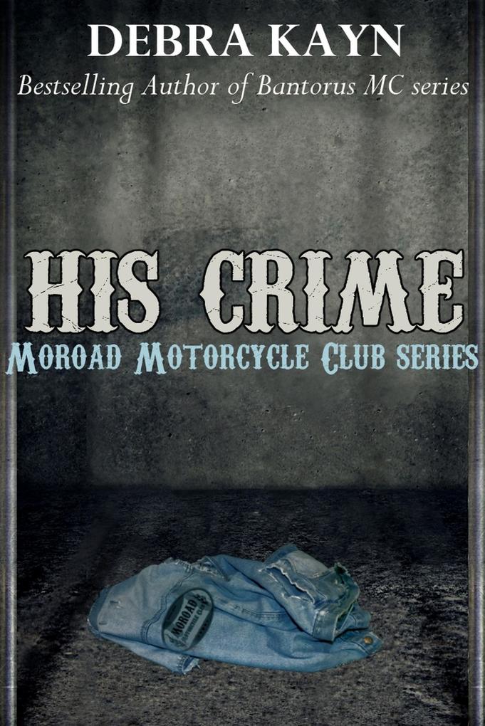 His Crime (Moroad Motorcycle Club #3)