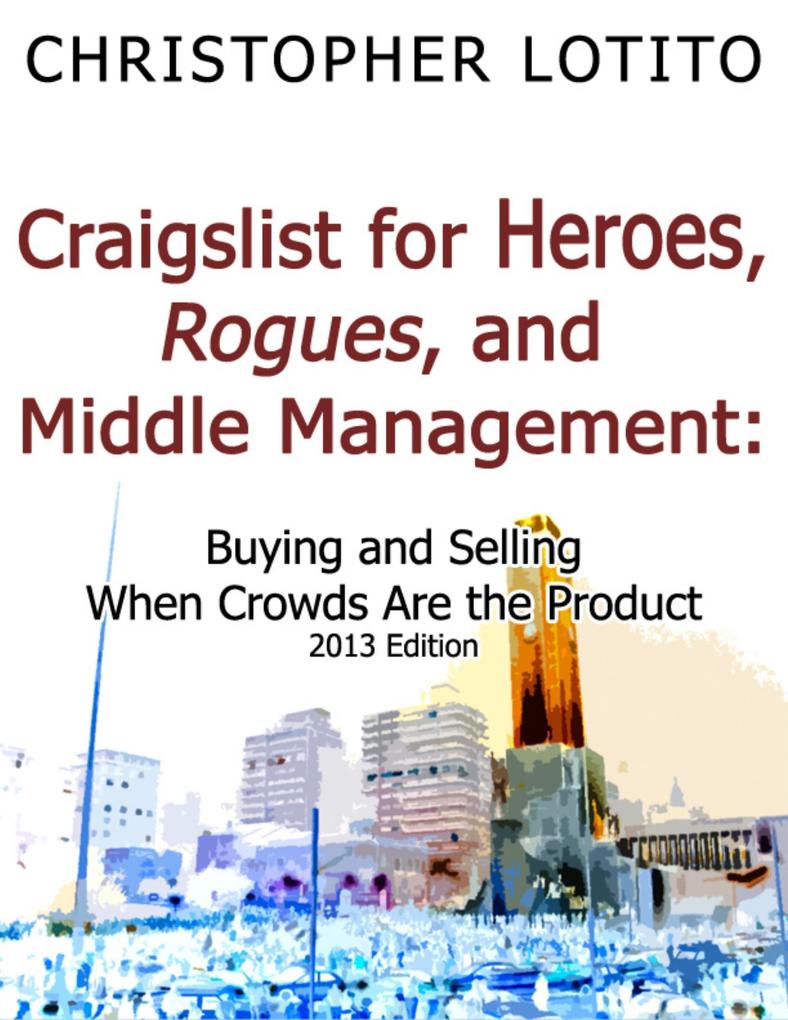 Craigslist for Heroes Rogues and Middle Management: Buying and Selling When Crowds Are the Product