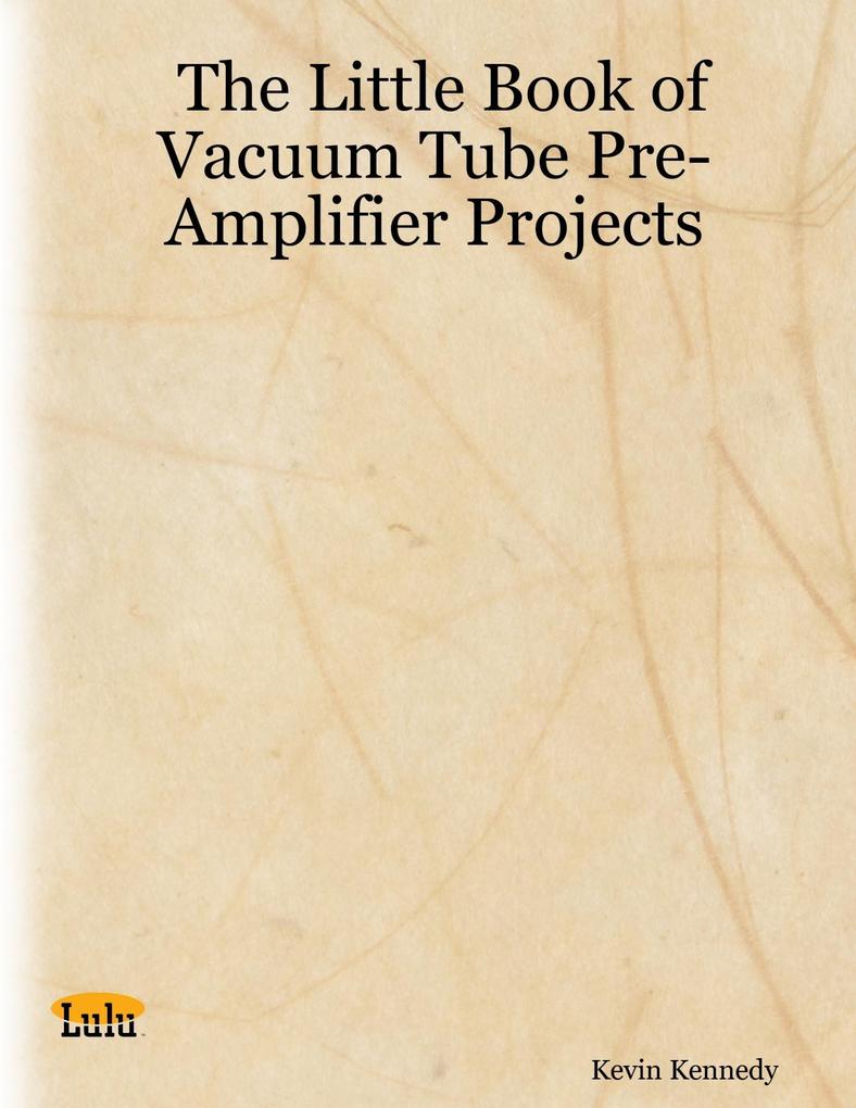 The Little Book of Vacuum Tube Pre-Amplifier Projects