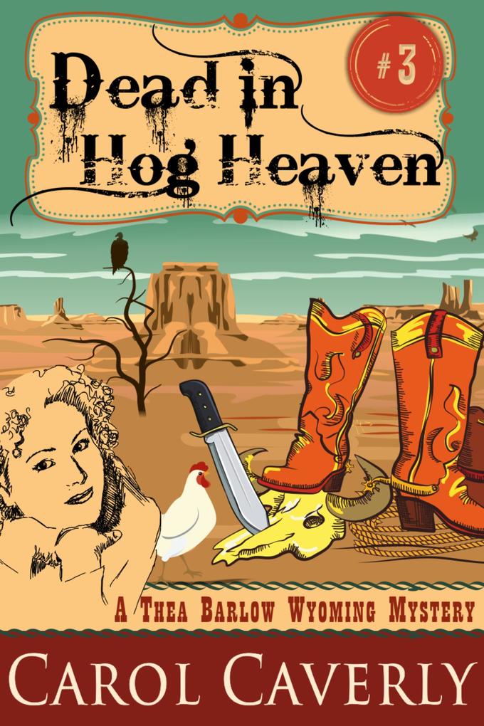 Dead in Hog Heaven (A Thea Barlow Wyoming Mystery Book Three)