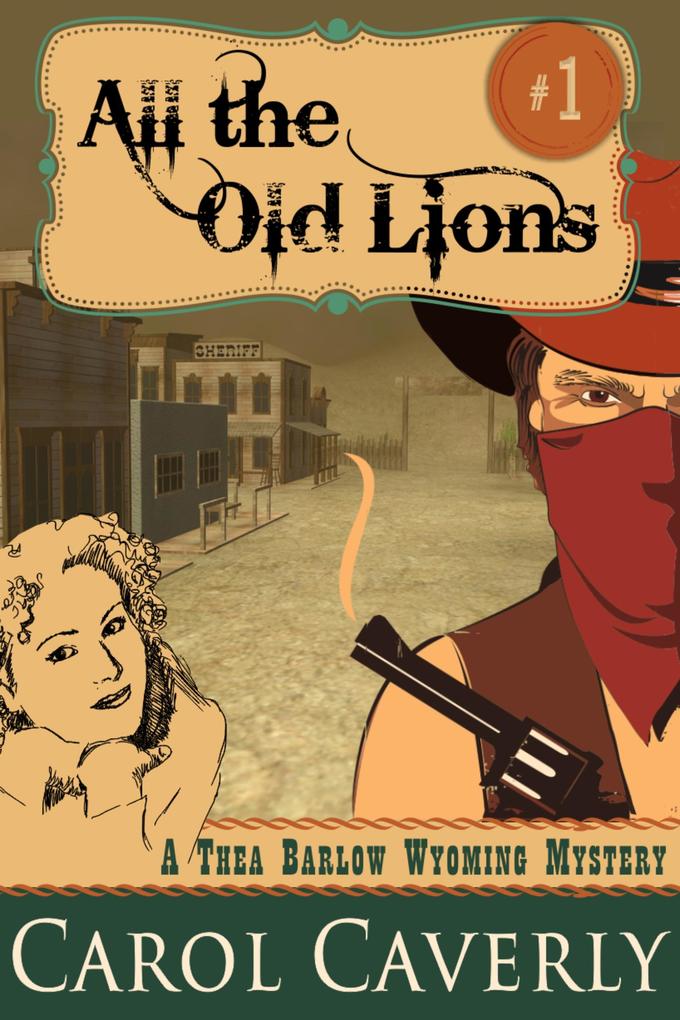 All the Old Lions (A Thea Barlow Wyoming Mystery Book One)