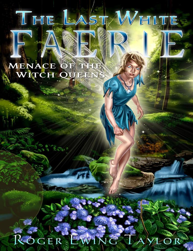 The Last White Faerie: Menace of the Witch Queens